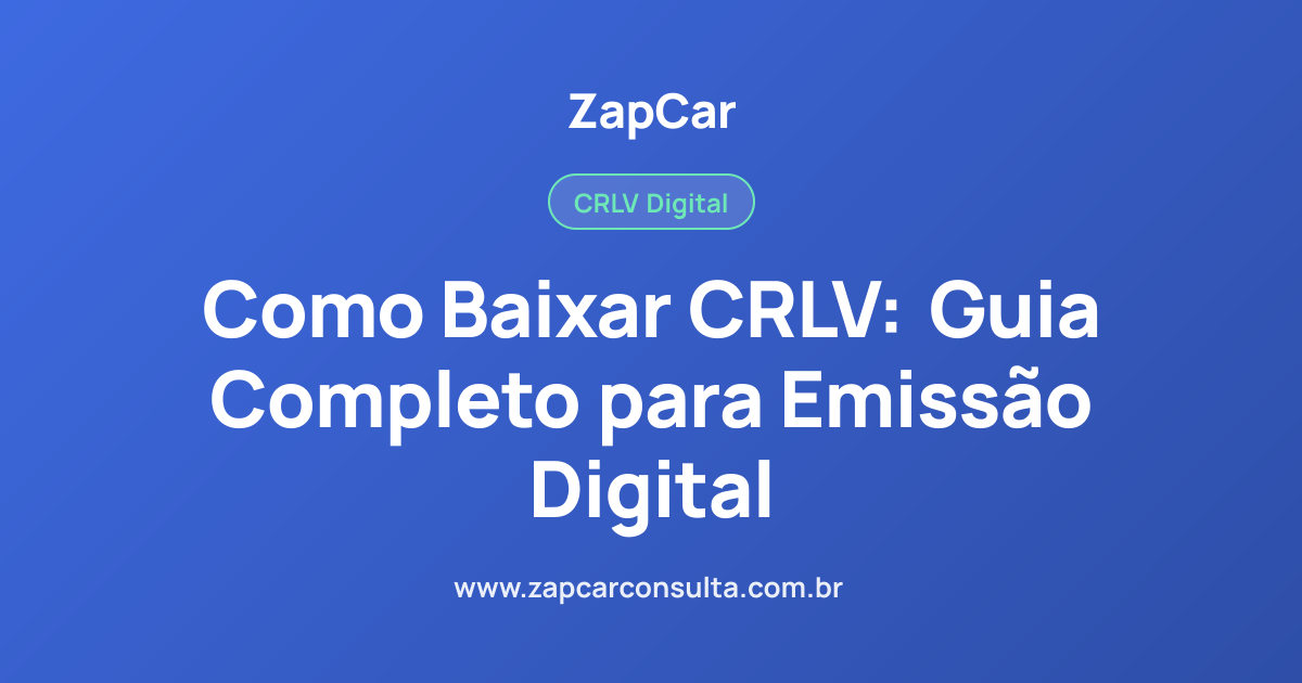 Como Baixar CRLV: Guia Completo para Emissão Digital