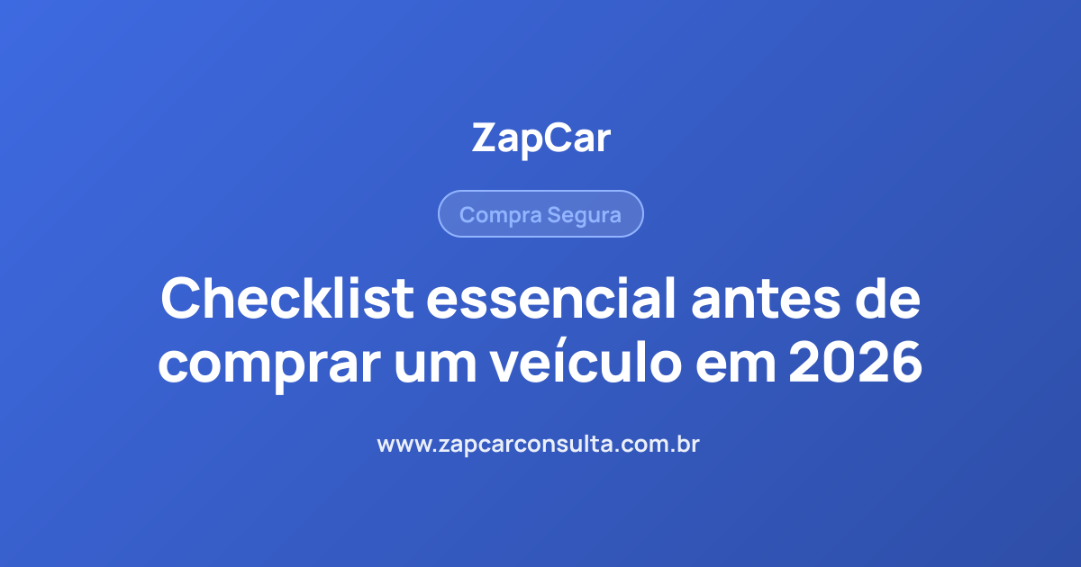 Checklist essencial antes de comprar um veículo em 2026