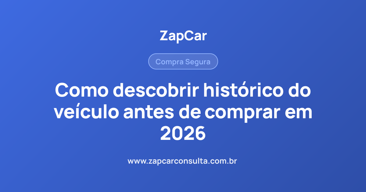 Como descobrir histórico do veículo antes de comprar em 2026