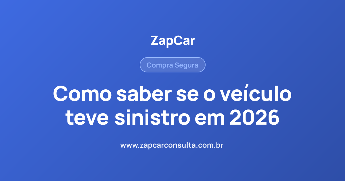 Como saber se o veículo teve sinistro em 2026