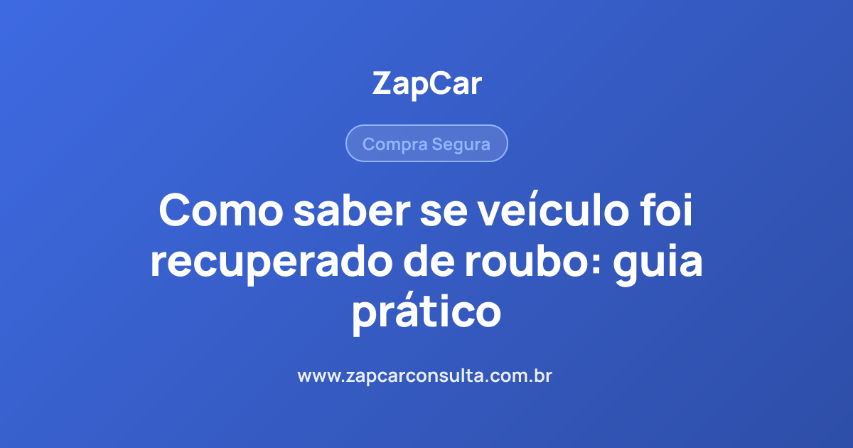 Como saber se veículo foi recuperado de roubo: guia prático