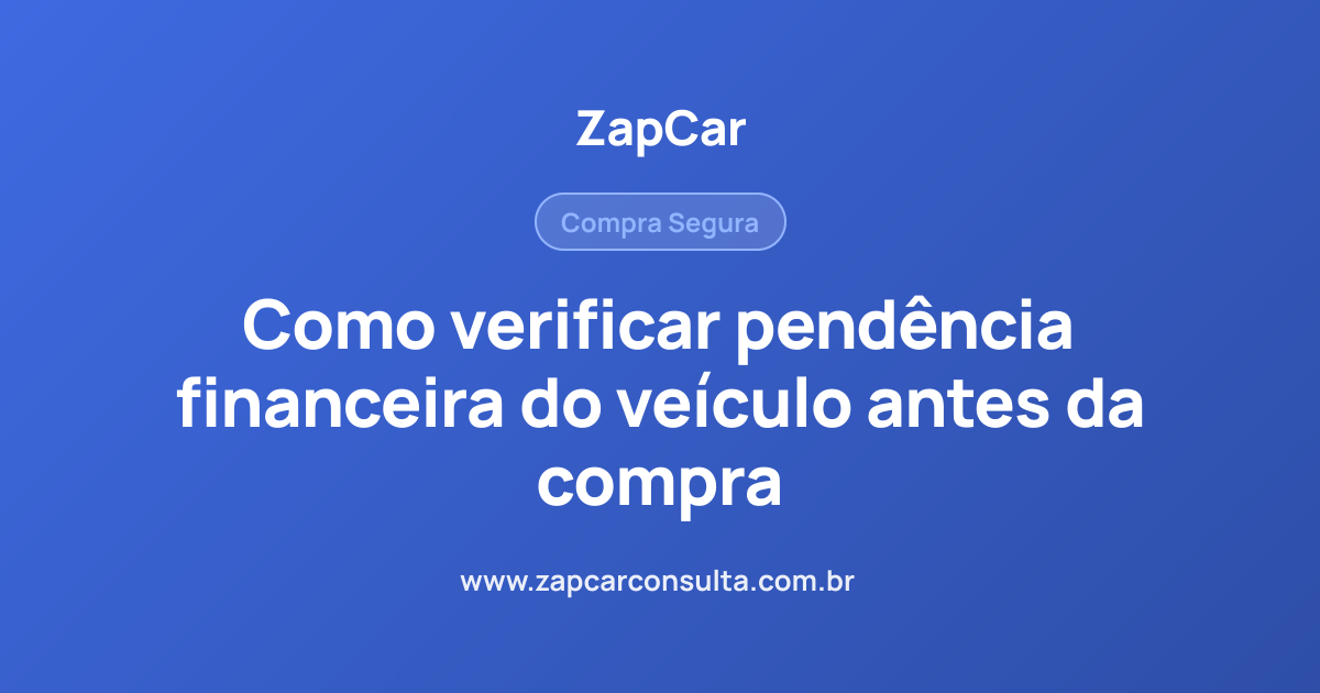 Como verificar pendência financeira do veículo antes da compra