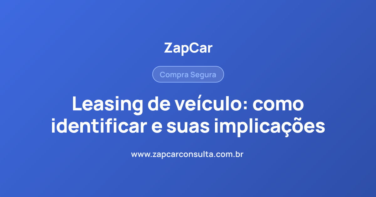 Leasing de veículo: como identificar e suas implicações