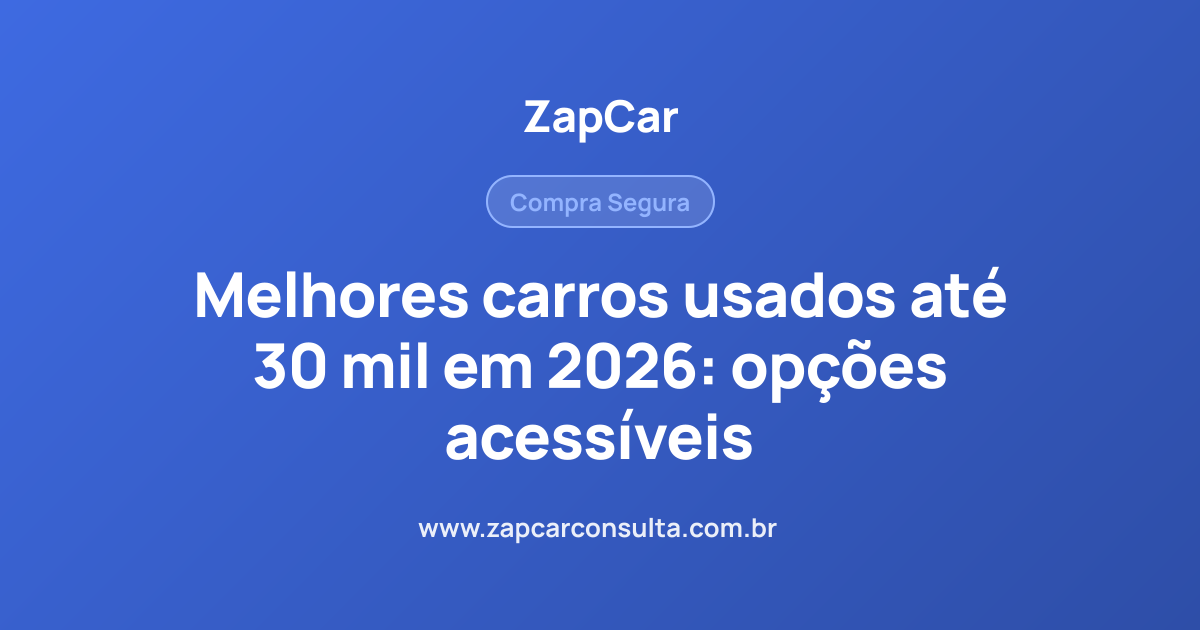 Melhores carros usados até 30 mil em 2026: opções acessíveis