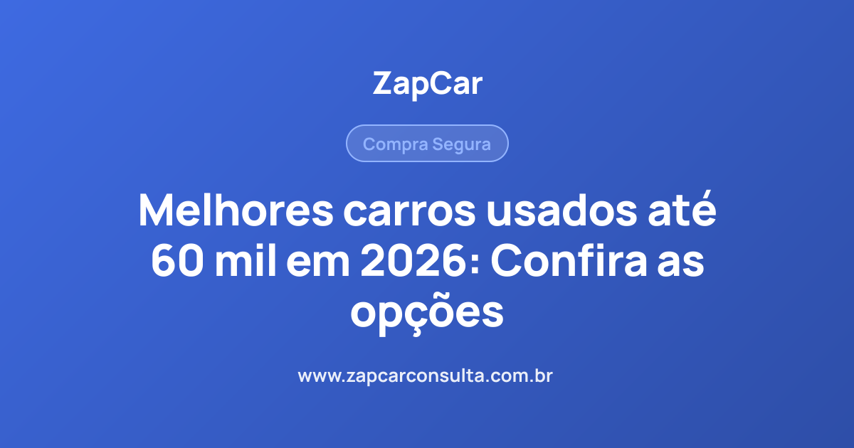 Melhores carros usados até 60 mil em 2026: Confira as opções