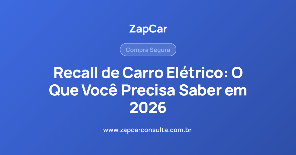 Recall de Carro Elétrico: O Que Você Precisa Saber em 2026