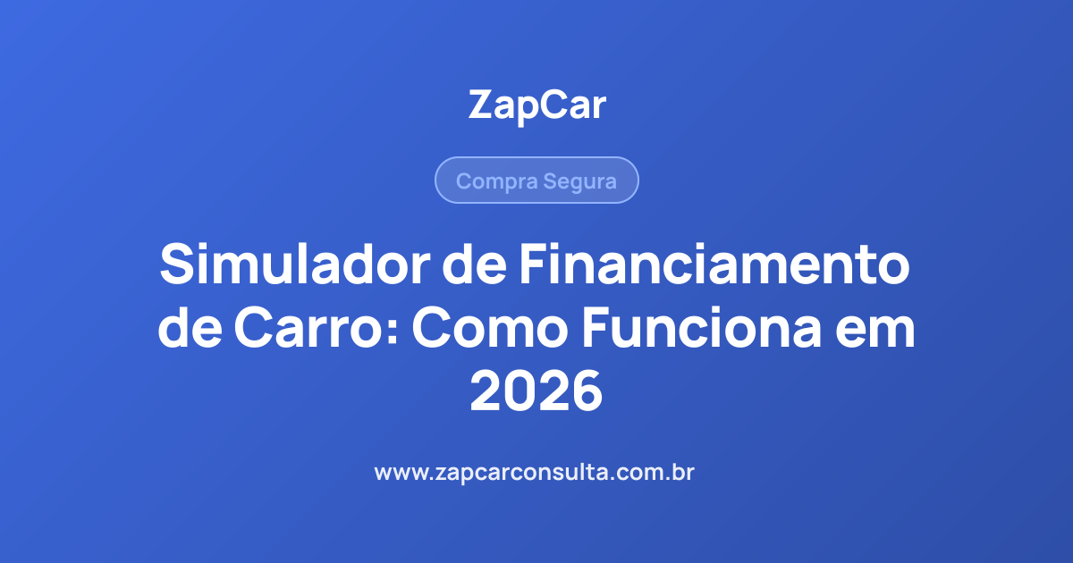 Simulador de Financiamento de Carro: Como Funciona em 2026