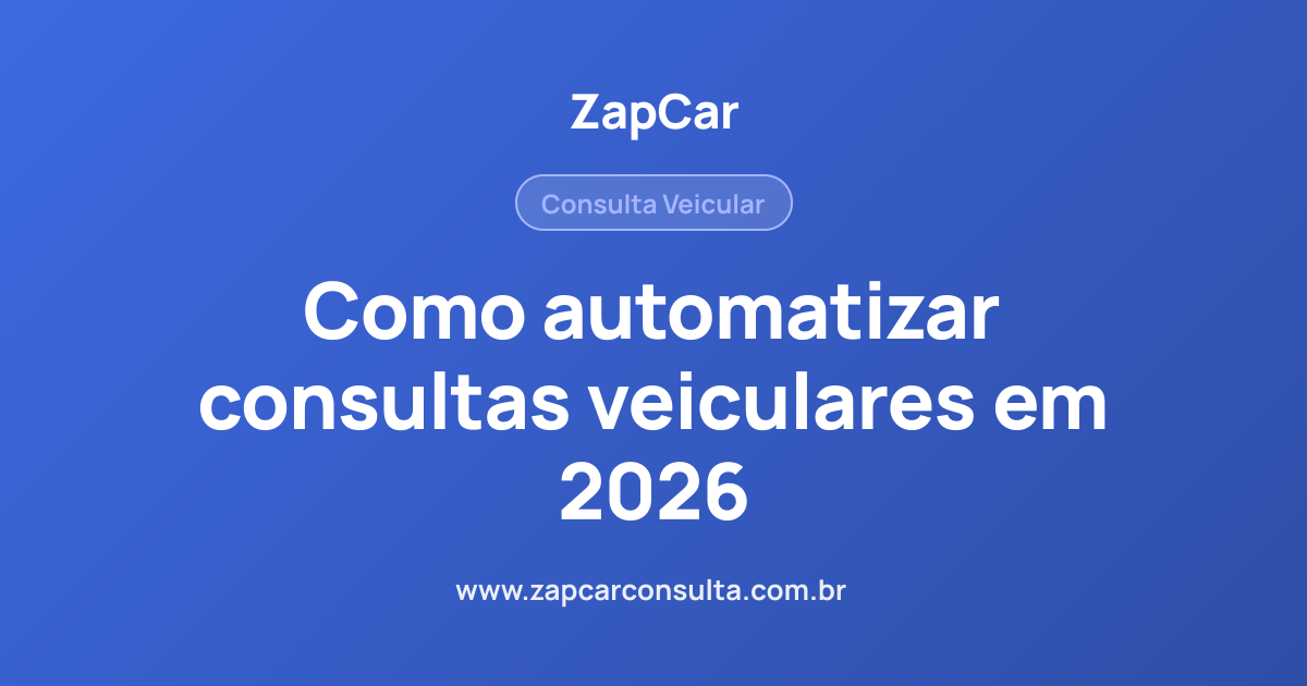 Como automatizar consultas veiculares em 2026