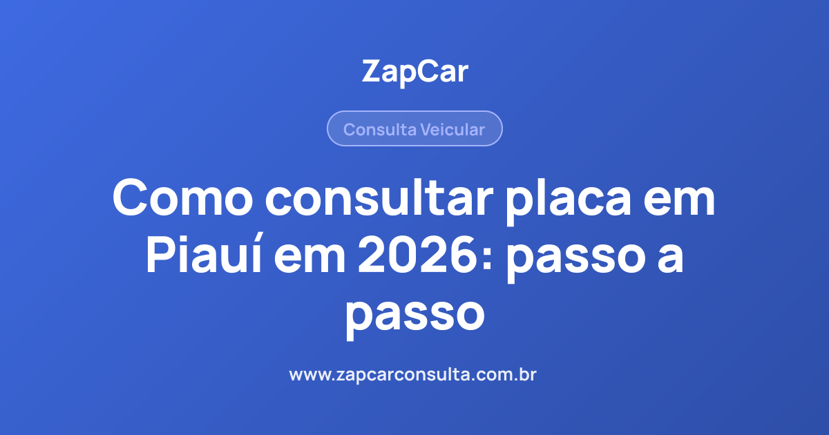 Como consultar placa em Piauí em 2026: passo a passo