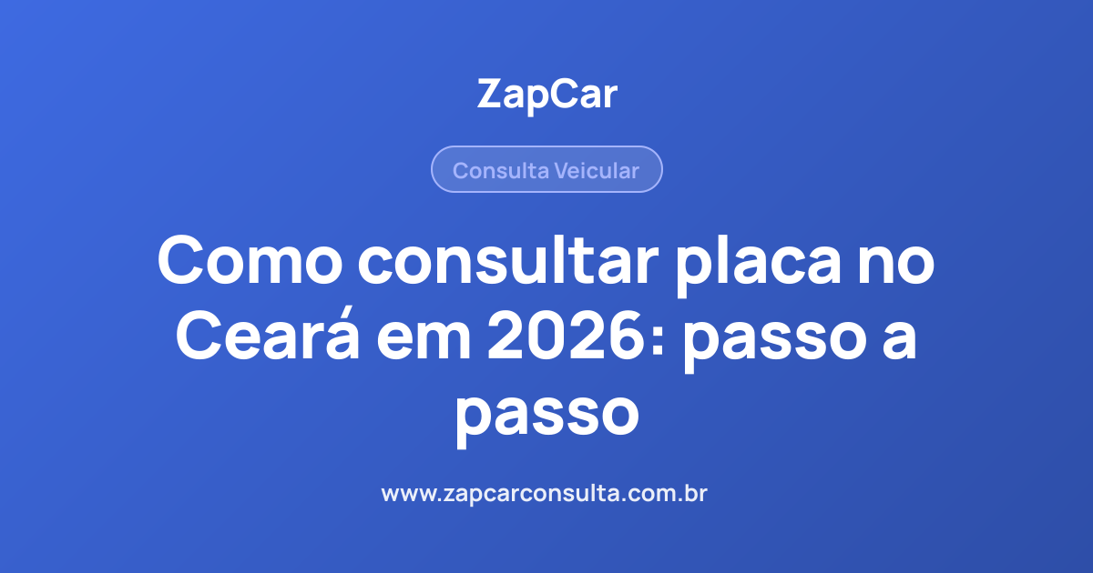 Como consultar placa no Ceará em 2026: passo a passo