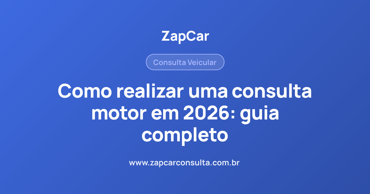 Como realizar uma consulta motor em 2026: guia completo