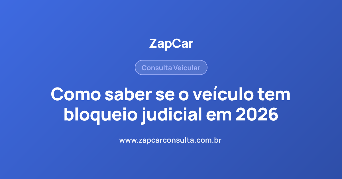 Como saber se o veículo tem bloqueio judicial em 2026