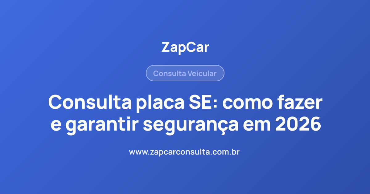Consulta placa SE: como fazer e garantir segurança em 2026