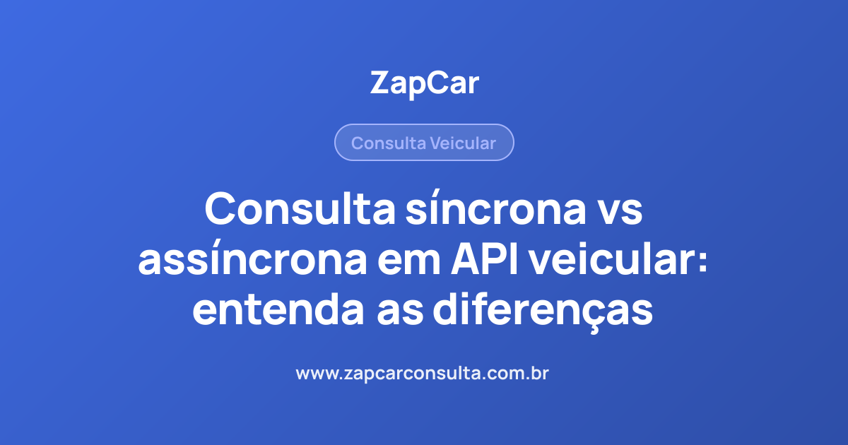 Consulta síncrona vs assíncrona em API veicular: entenda as diferenças