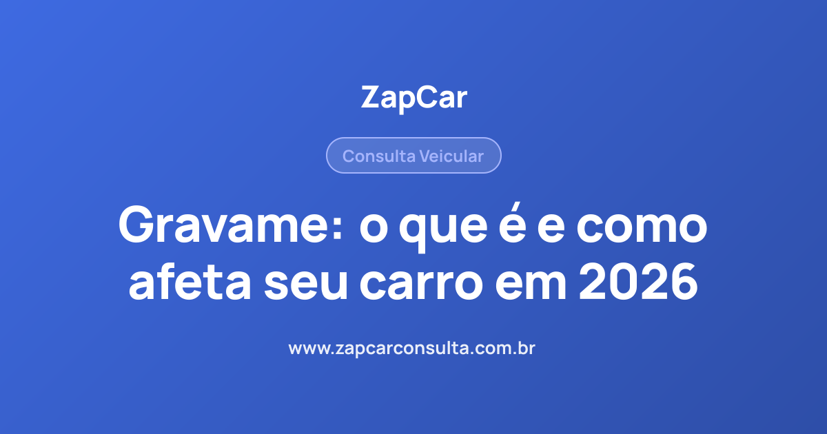 Gravame: o que é e como afeta seu carro em 2026