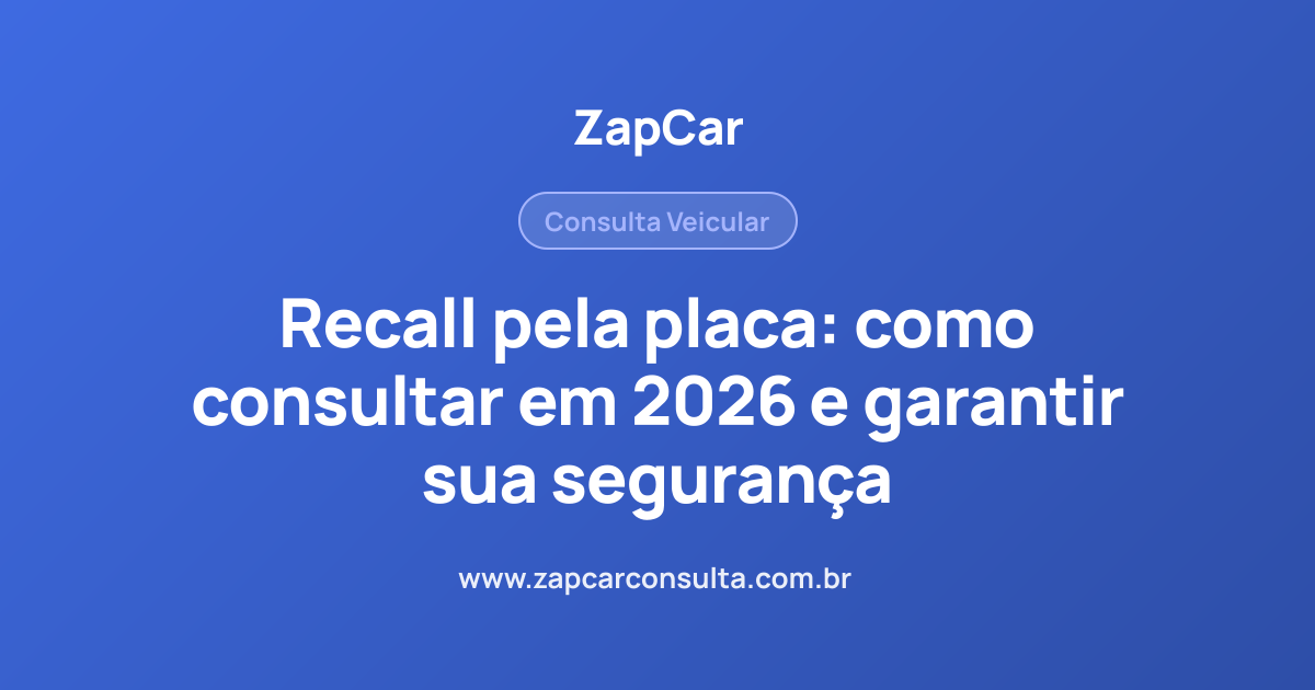 Recall pela placa: como consultar em 2026 e garantir sua segurança