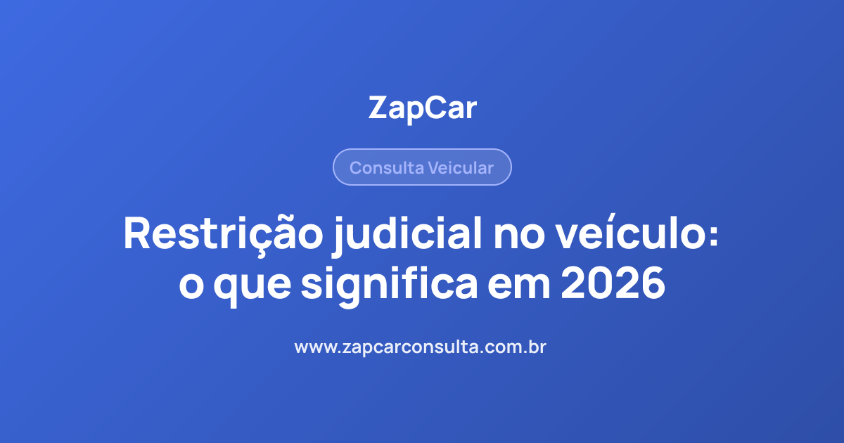 Restrição judicial no veículo: o que significa em 2026