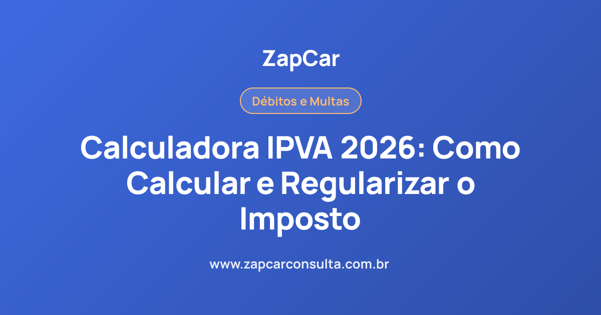 Calculadora IPVA 2026: Como Calcular e Regularizar o Imposto