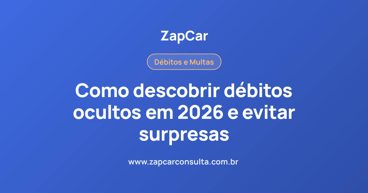 Como descobrir débitos ocultos em 2026 e evitar surpresas