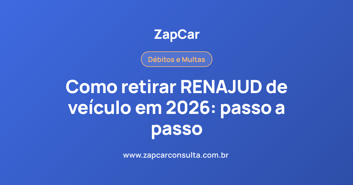 Como retirar RENAJUD de veículo em 2026: passo a passo