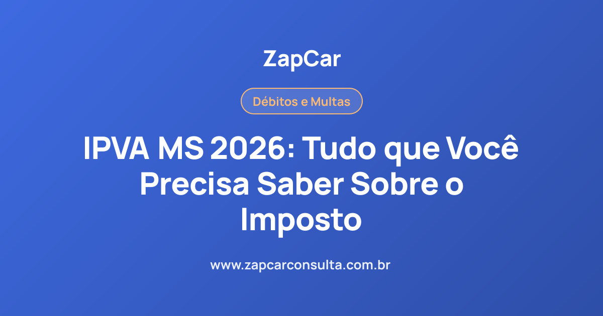 IPVA MS 2026: Tudo que Você Precisa Saber Sobre o Imposto