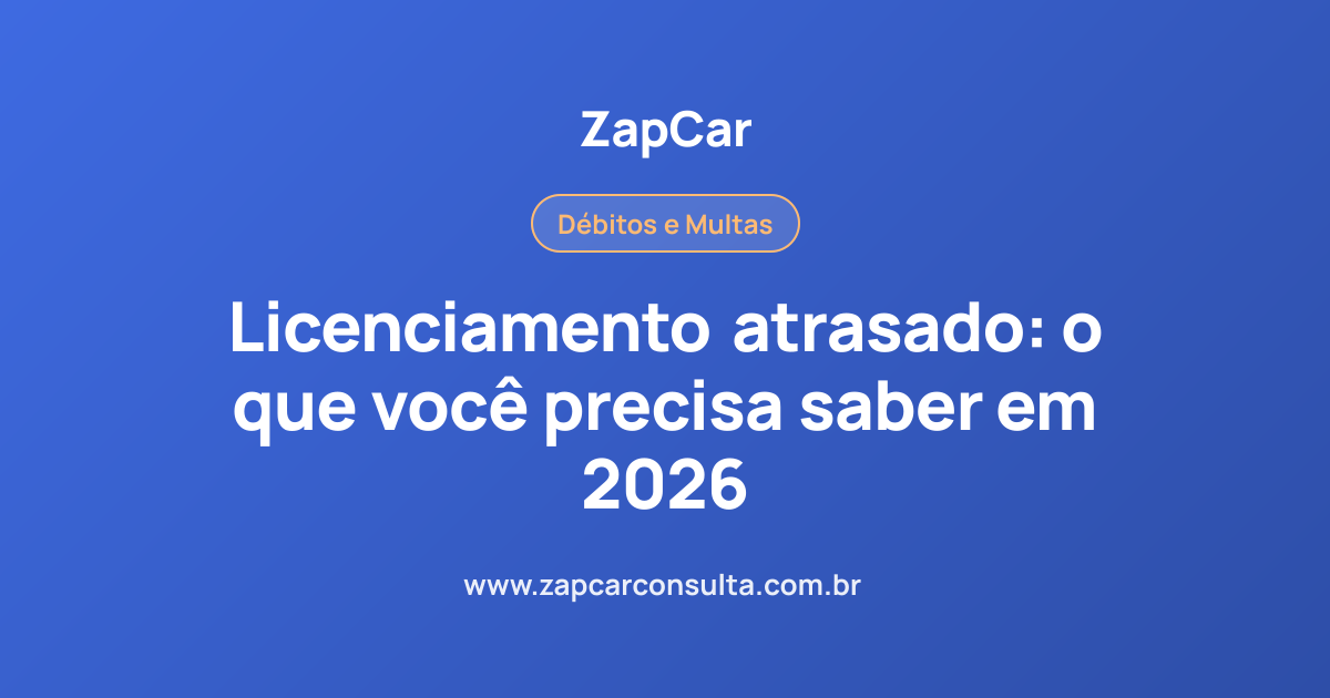 Licenciamento atrasado: o que você precisa saber em 2026