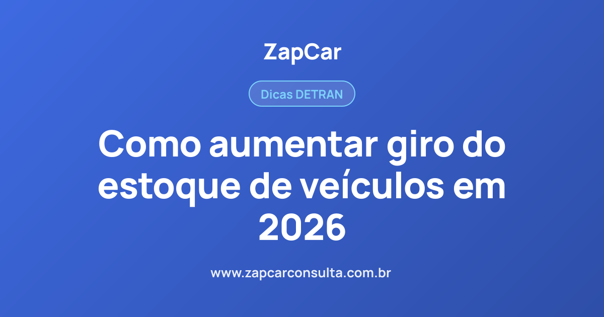 Como aumentar giro do estoque de veículos em 2026