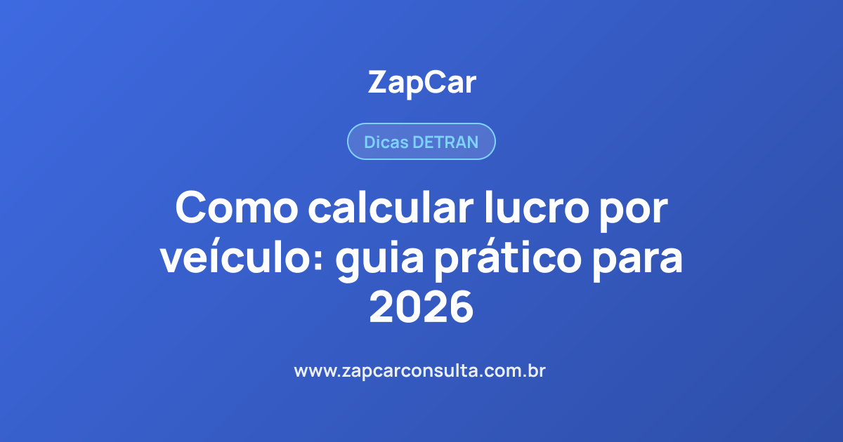 Como calcular lucro por veículo: guia prático para 2026