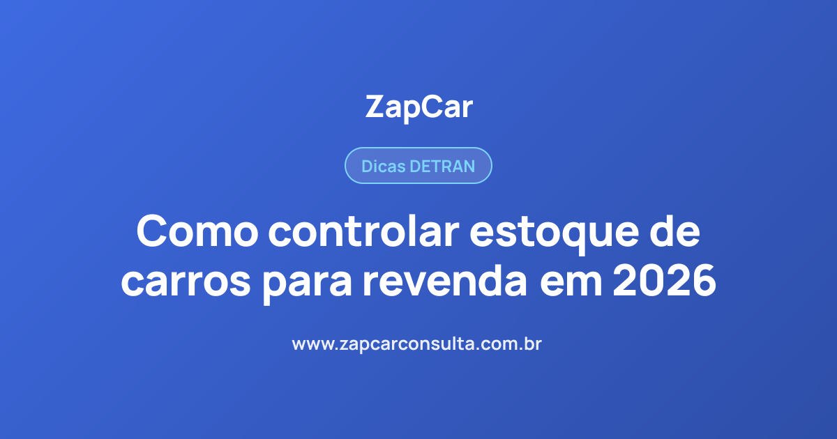Como controlar estoque de carros para revenda em 2026