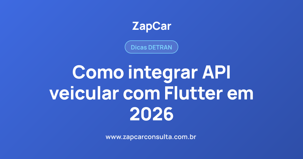 Como integrar API veicular com Flutter em 2026