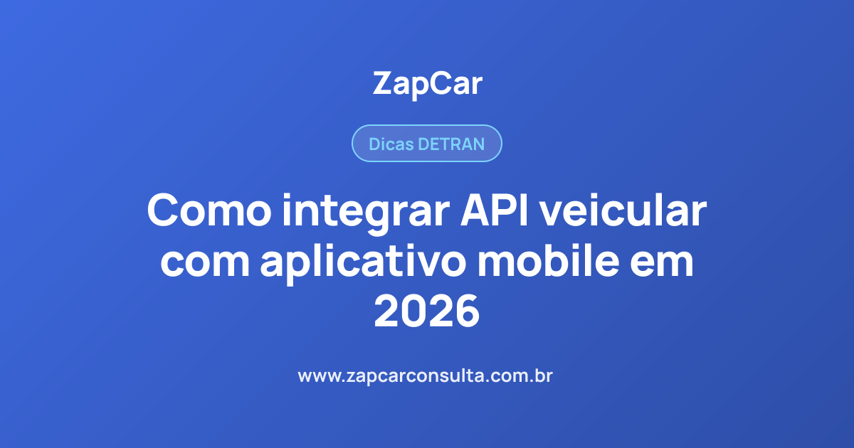 Como integrar API veicular com aplicativo mobile em 2026