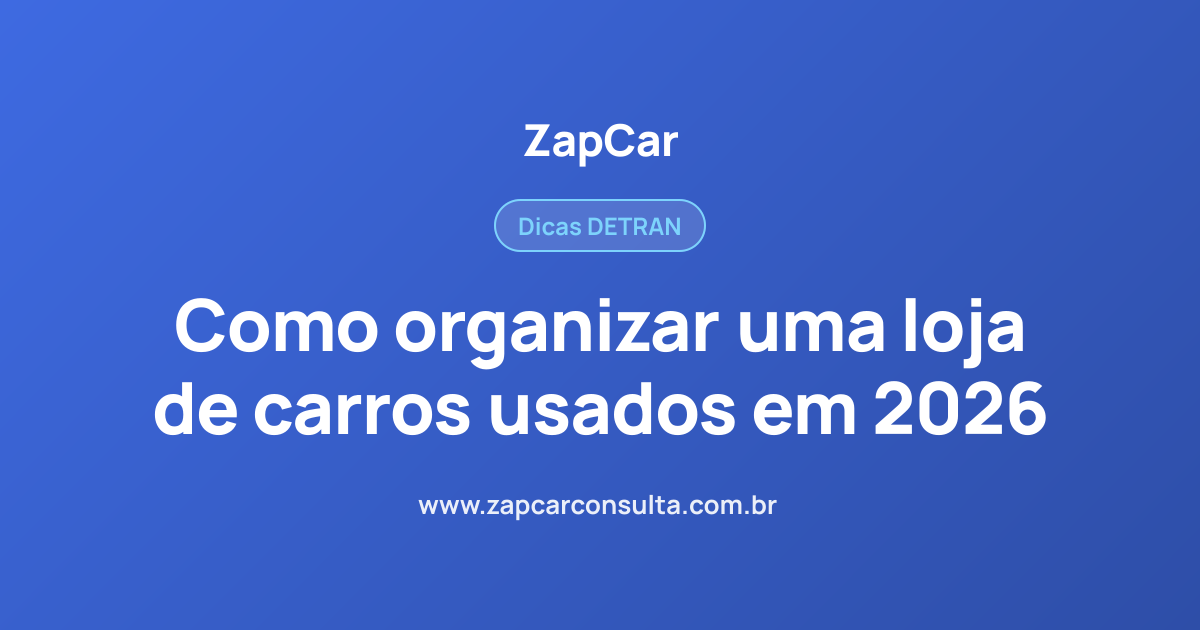 Como organizar uma loja de carros usados em 2026