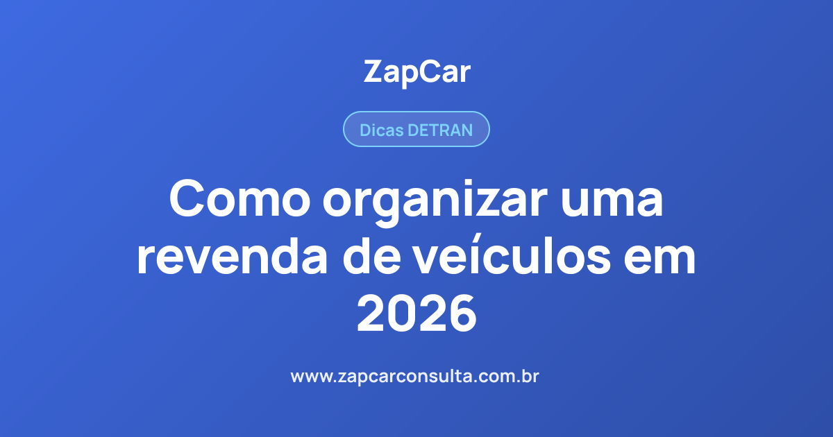Como organizar uma revenda de veículos em 2026