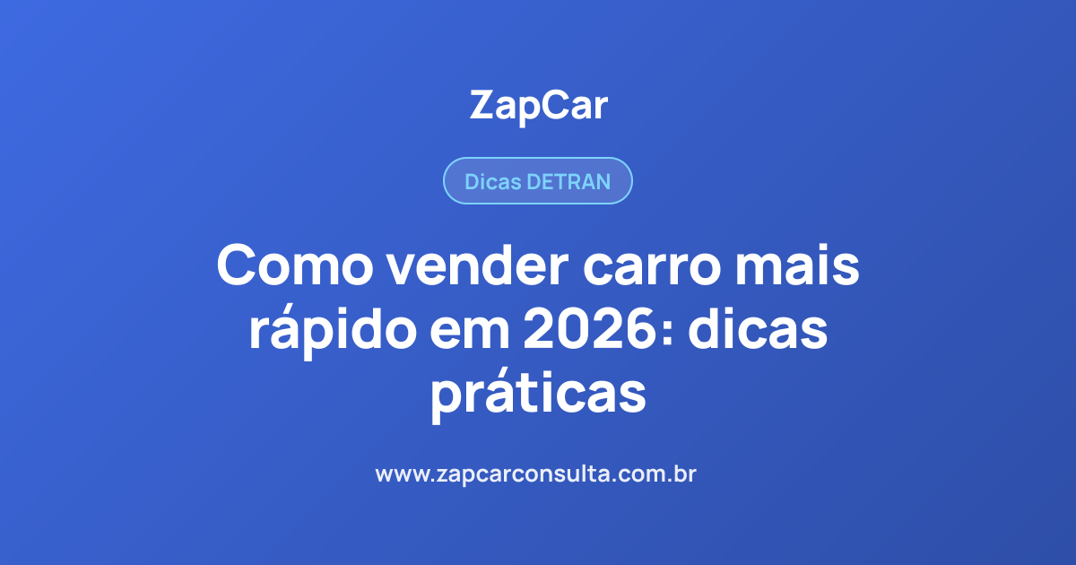 Como vender carro mais rápido em 2026: dicas práticas