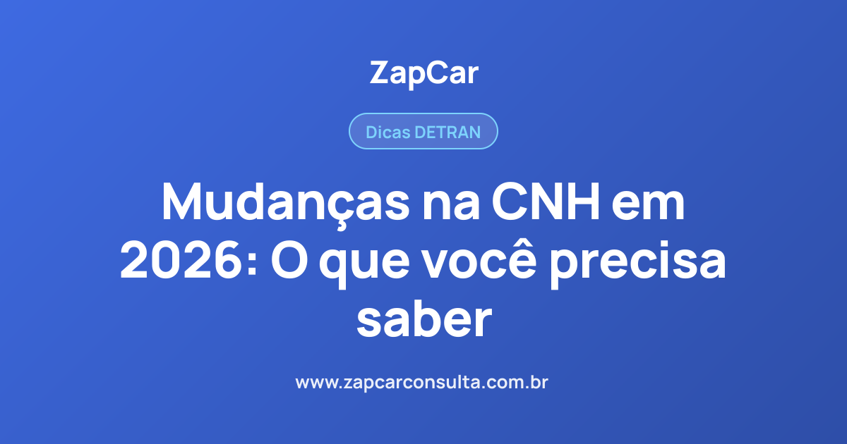 Mudanças na CNH em 2026: O que você precisa saber