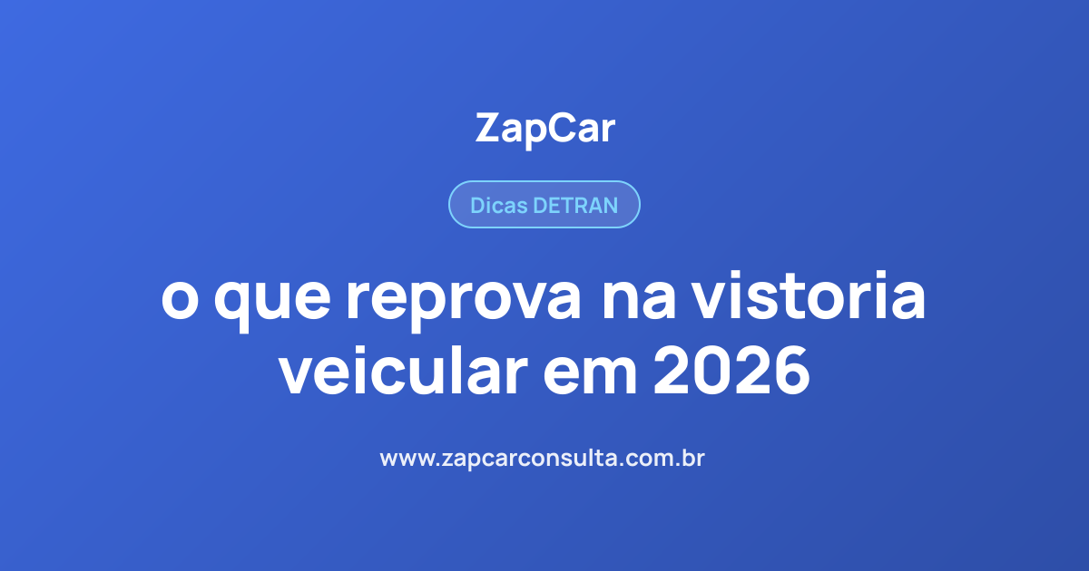 o que reprova na vistoria veicular em 2026