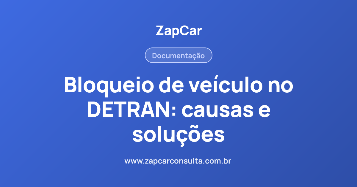 Bloqueio de veículo no DETRAN: causas e soluções