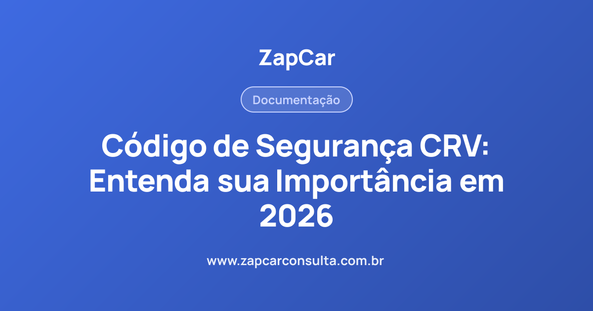 Código de Segurança CRV: Entenda sua Importância em 2026