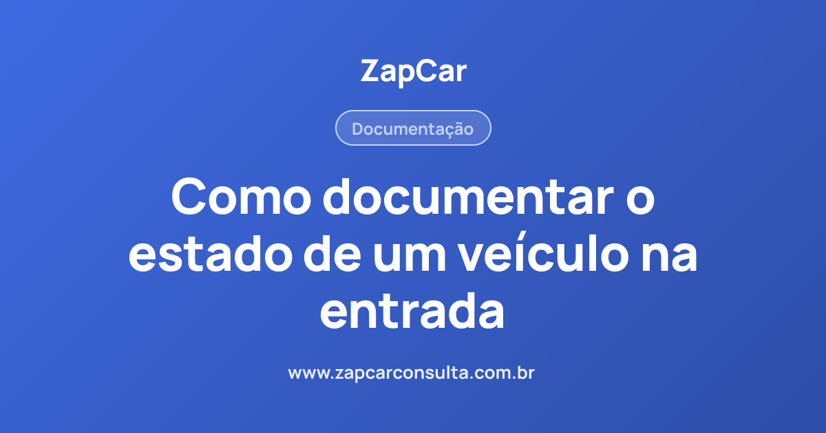 Como documentar o estado de um veículo na entrada