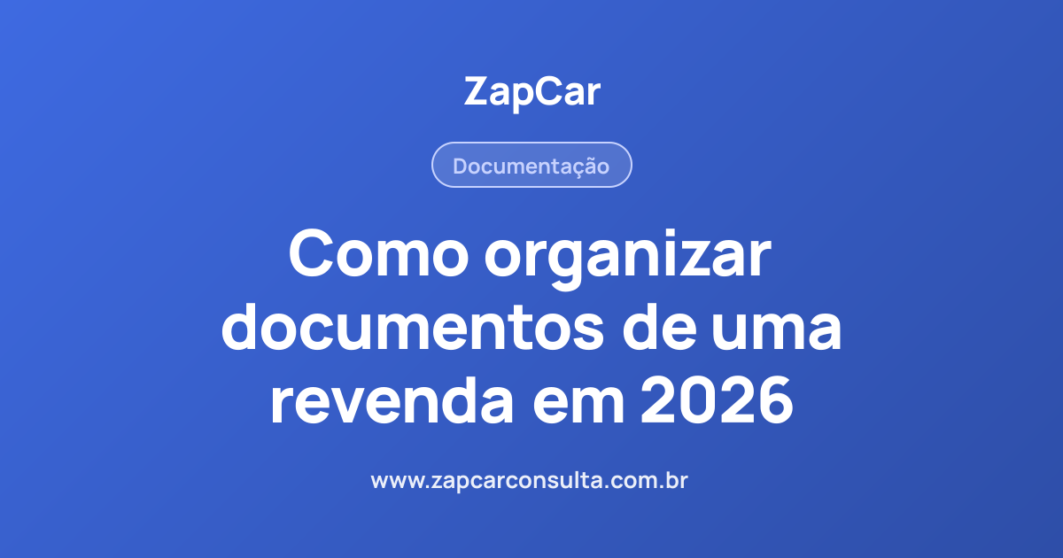 Como organizar documentos de uma revenda em 2026