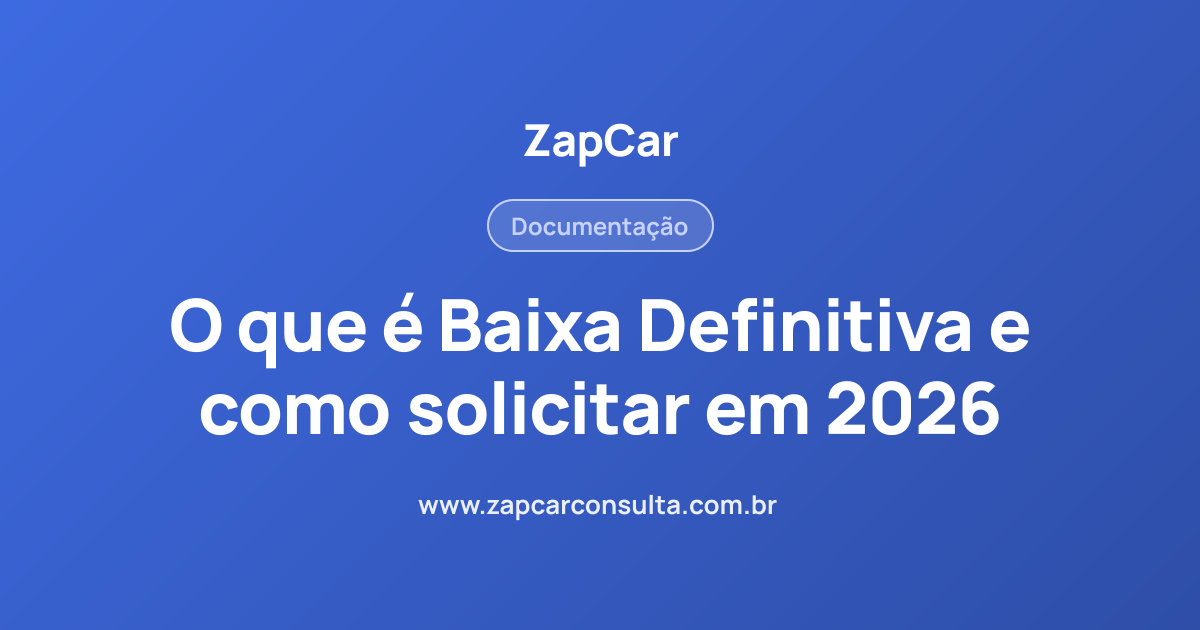 O que é Baixa Definitiva e como solicitar em 2026