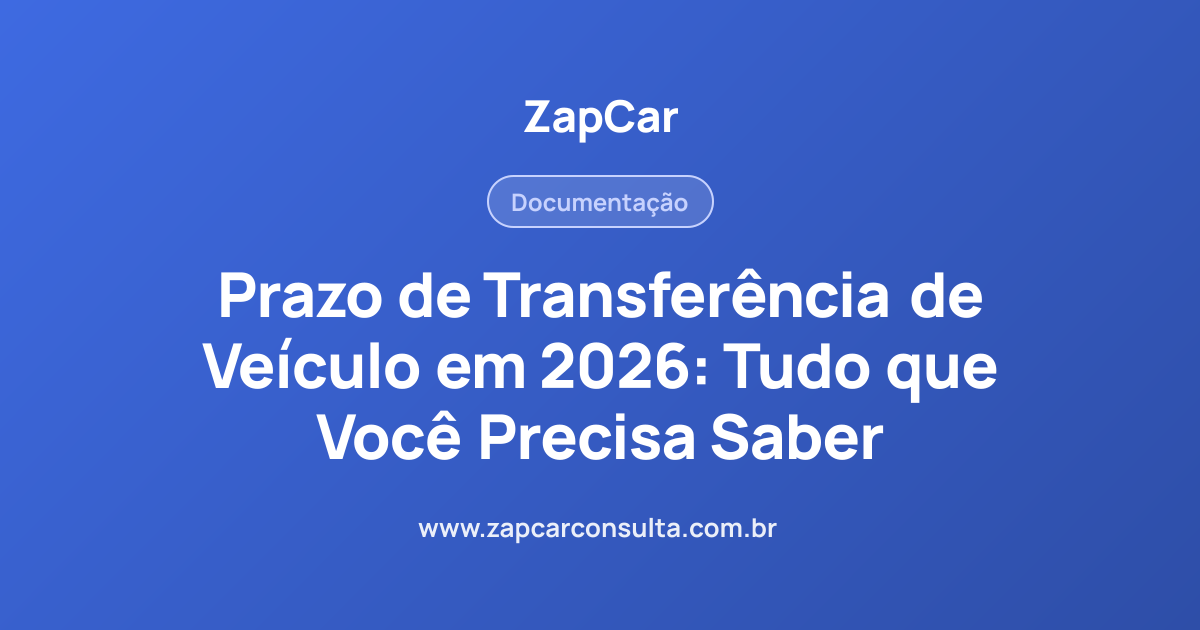 Prazo de Transferência de Veículo em 2026: Tudo que Você Precisa Saber
