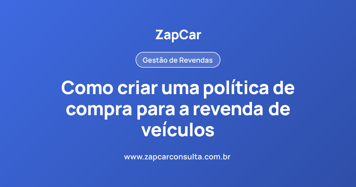 Como criar uma política de compra para a revenda de veículos