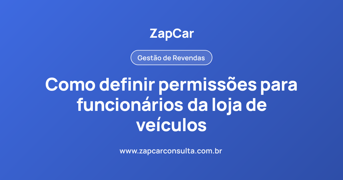 Como definir permissões para funcionários da loja de veículos