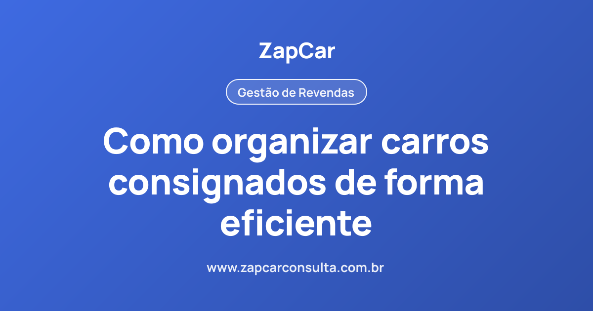Como organizar carros consignados de forma eficiente