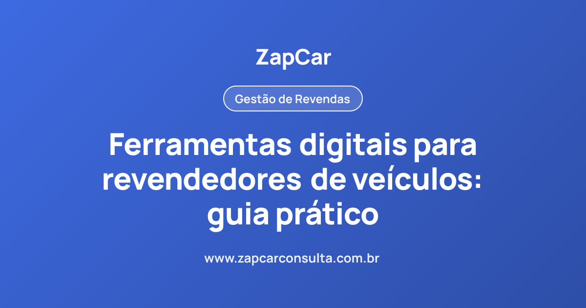 Ferramentas digitais para revendedores de veículos: guia prático