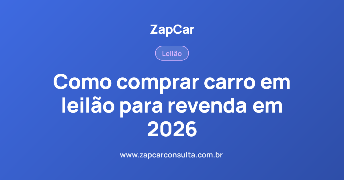 Como comprar carro em leilão para revenda em 2026